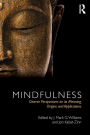 Mindfulness: Diverse Perspectives on its Meaning, Origins and Applications / Edition 1