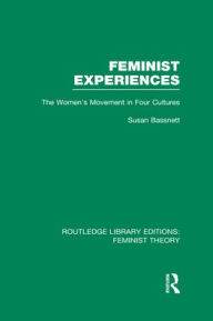 Title: Feminist Experiences (RLE Feminist Theory): The Women's Movement in Four Cultures, Author: Susan Bassnett