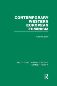 Title: Contemporary Western European Feminism (RLE Feminist Theory), Author: Gisela Kaplan