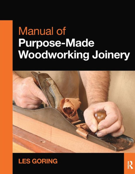 Manual of Purpose-Made Woodworking Joinery / Edition 1