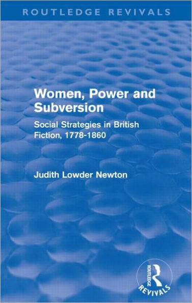 Women, Power and Subversion (Routledge Revivals): Social Strategies British Fiction, 1778-1860