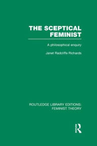 Title: The Sceptical Feminist (RLE Feminist Theory): A Philosophical Enquiry, Author: Janet Richards