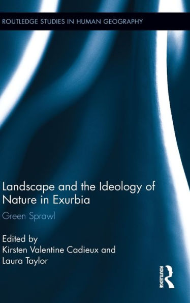 Landscape and the Ideology of Nature Exurbia: Green Sprawl