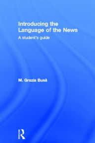 Title: Introducing the Language of the News: A Student's Guide, Author: M. Grazia Busa