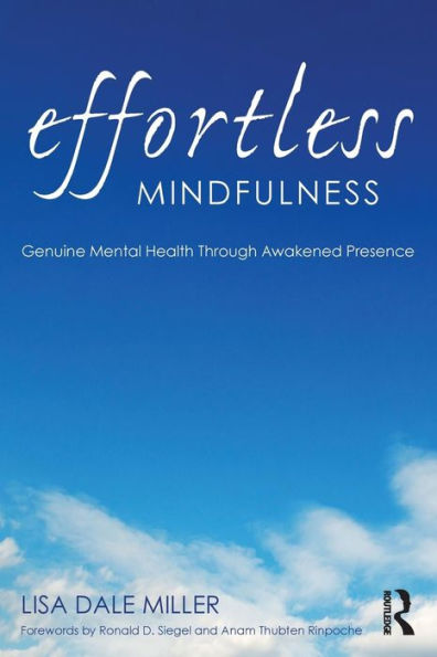 Effortless Mindfulness: Genuine Mental Health Through Awakened Presence / Edition 1