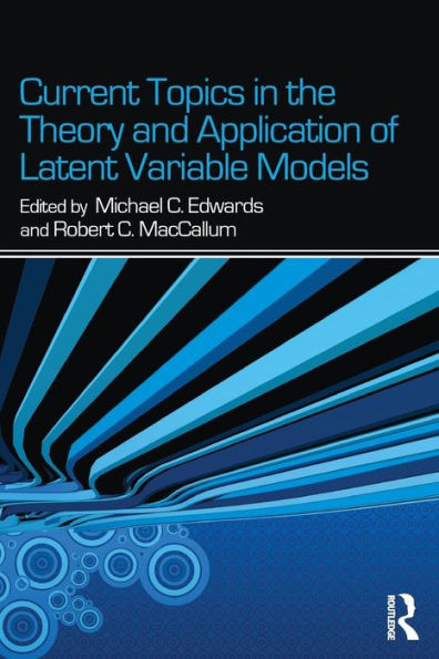 Current Topics the Theory and Application of Latent Variable Models