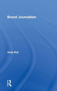 Title: Brand Journalism, Author: Andy Bull