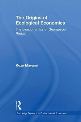 The Origins of Ecological Economics: The Bioeconomics of Georgescu-Roegen / Edition 1