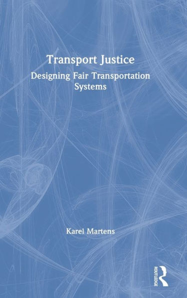 Transport Justice: Designing fair transportation systems / Edition 1