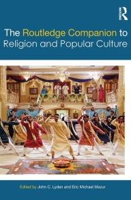 Title: The Routledge Companion to Religion and Popular Culture / Edition 1, Author: John C. Lyden