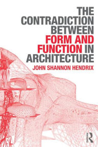 Title: The Contradiction Between Form and Function in Architecture, Author: John Shannon Hendrix