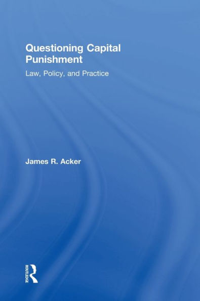 Questioning Capital Punishment: Law, Policy, and Practice