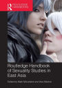 Routledge Handbook of Sexuality Studies in East Asia / Edition 1