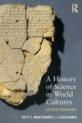 A History of Science in World Cultures: Voices of Knowledge / Edition 1