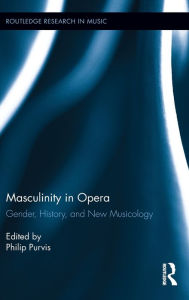 Title: Masculinity in Opera, Author: Philip Purvis