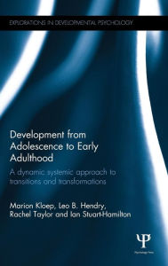 Title: Development from Adolescence to Early Adulthood: A dynamic systemic approach to transitions and transformations / Edition 1, Author: Marion Kloep