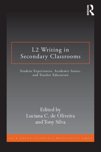 L2 Writing Secondary Classrooms: Student Experiences, Academic Issues, and Teacher Education
