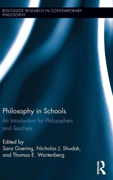 Philosophy in Schools: An Introduction for Philosophers and Teachers