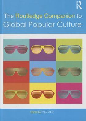 The Routledge Companion to Global Popular Culture / Edition 1