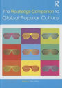 The Routledge Companion to Global Popular Culture / Edition 1