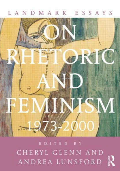 Landmark Essays on Rhetoric and Feminism: 1973-2000 / Edition 1