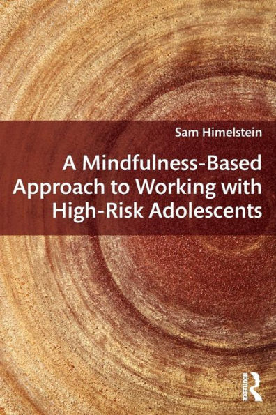 A Mindfulness-Based Approach to Working with High-Risk Adolescents