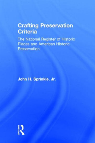 Crafting Preservation Criteria: The National Register of Historic Places and American