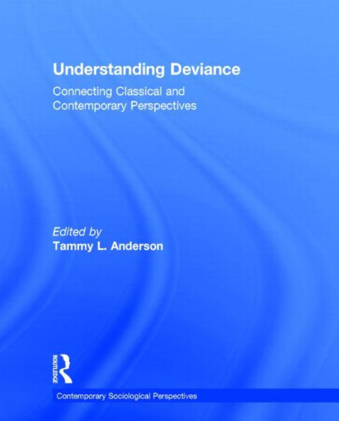 Understanding Deviance: Connecting Classical and Contemporary Perspectives