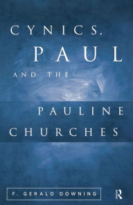 Title: Cynics, Paul and the Pauline Churches, Author: F. Gerald Downing