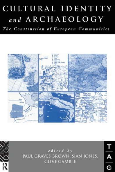 Cultural Identity and Archaeology: The Construction of European Communities