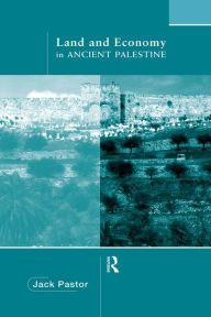 Title: Land and Economy in Ancient Palestine, Author: Jack Pastor