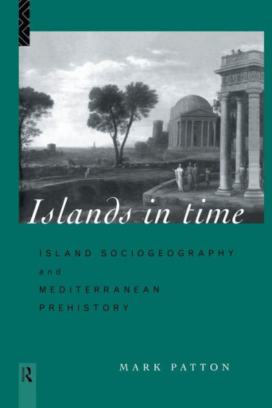 Islands in Time: Island Sociogeography and Mediterranean Prehistory