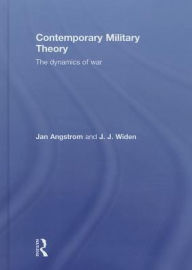 Title: Contemporary Military Theory: The dynamics of war, Author: Jan Angstrom