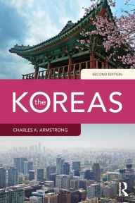 Title: The Koreas / Edition 2, Author: Charles K. Armstrong