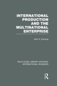 International Production and the Multinational Enterprise (RLE International Business)