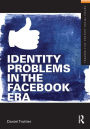 Identity Problems in the Facebook Era / Edition 1