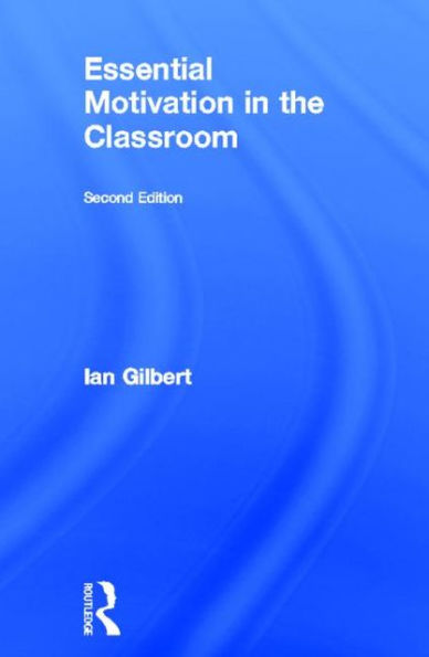 Essential Motivation in the Classroom