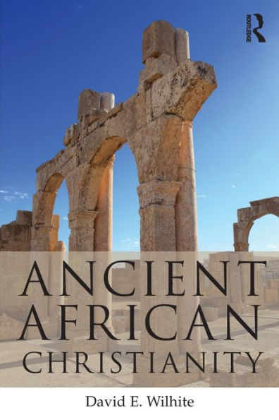 Ancient African Christianity: An Introduction to a Unique Context and Tradition / Edition 1