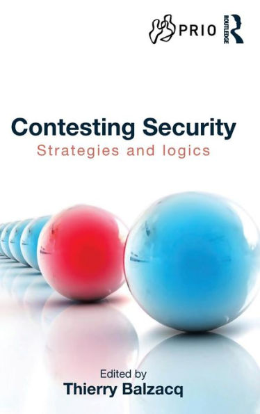 Contesting Security: Strategies and Logics / Edition 1