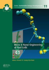 Title: Micro & Nano-Engineering of Fuel Cells / Edition 1, Author: Dennis Y.C. Leung