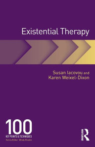 Title: Existential Therapy: 100 Key Points and Techniques / Edition 1, Author: Susan Iacovou