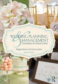 Title: Wedding Planning and Management: Consultancy for Diverse Clients / Edition 2, Author: Maggie Daniels