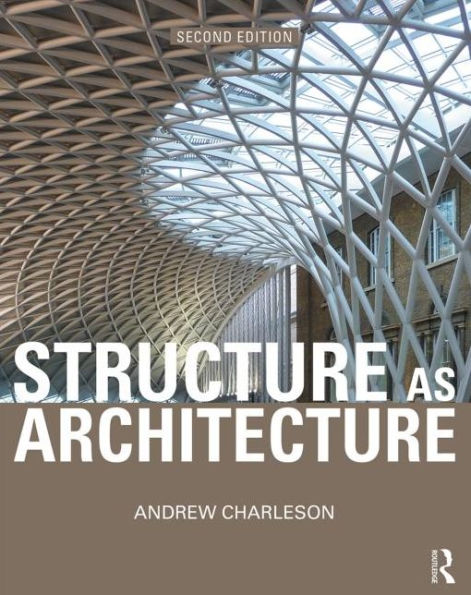 Structure As Architecture: A Source Book for Architects and Structural Engineers / Edition 2