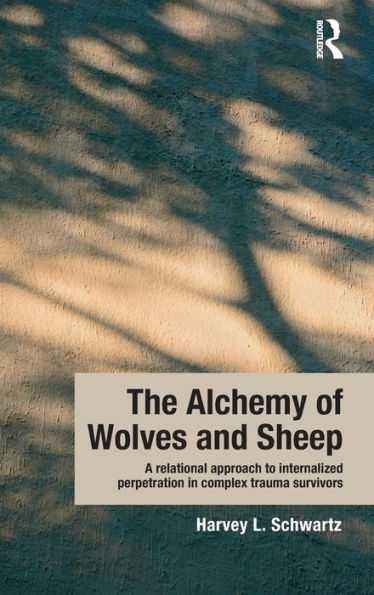 The Alchemy of Wolves and Sheep: A Relational Approach to Internalized Perpetration in Complex Trauma Survivors