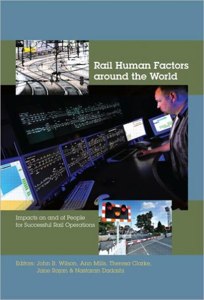 Rail Human Factors around the World: Impacts on and of People for Successful Rail Operations / Edition 1