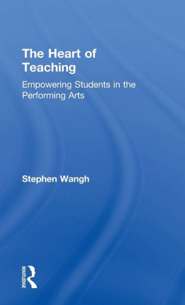 The Heart of Teaching: Empowering Students in the Performing Arts