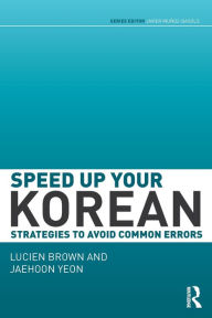 Title: Speed up your Korean: Strategies to Avoid Common Errors, Author: Lucien Brown