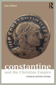 Title: Constantine and the Christian Empire, Author: Charles Odahl