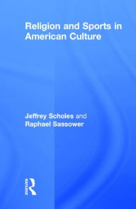 Title: Religion and Sports in American Culture, Author: Jeffrey Scholes
