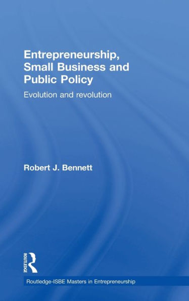 Entrepreneurship, Small Business and Public Policy: Evolution and revolution